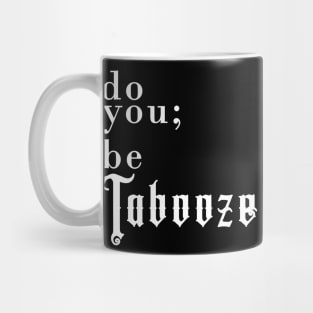 Do you; be Tabooze. White Lettering Mug